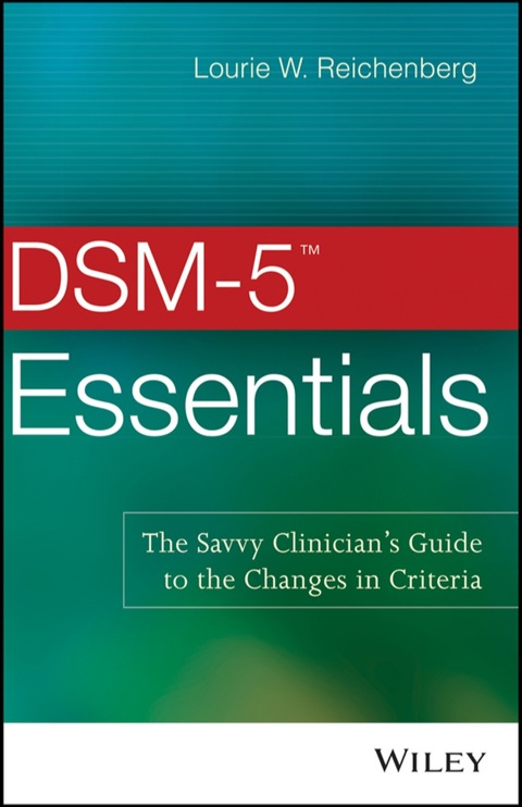 DSM-5 Essentials: The Savvy Clinician's Guide to the Changes in Criteria